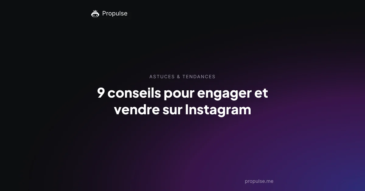9 conseils pour engager et vendre sur Instagram