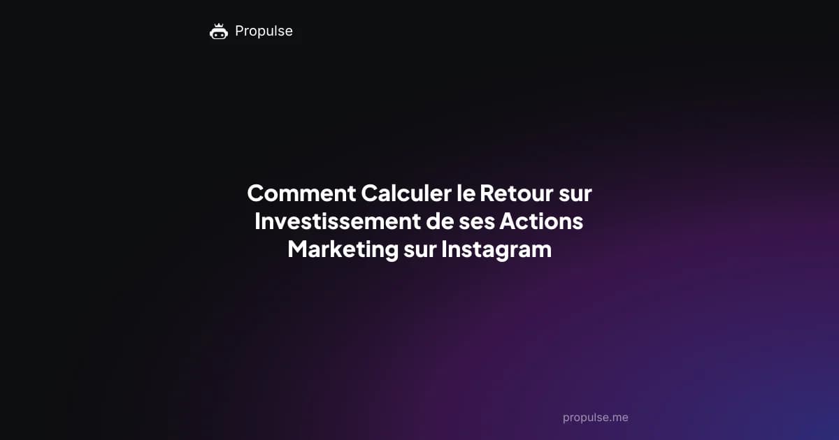 Comment Calculer le Retour sur Investissement de ses Actions Marketing sur Instagram