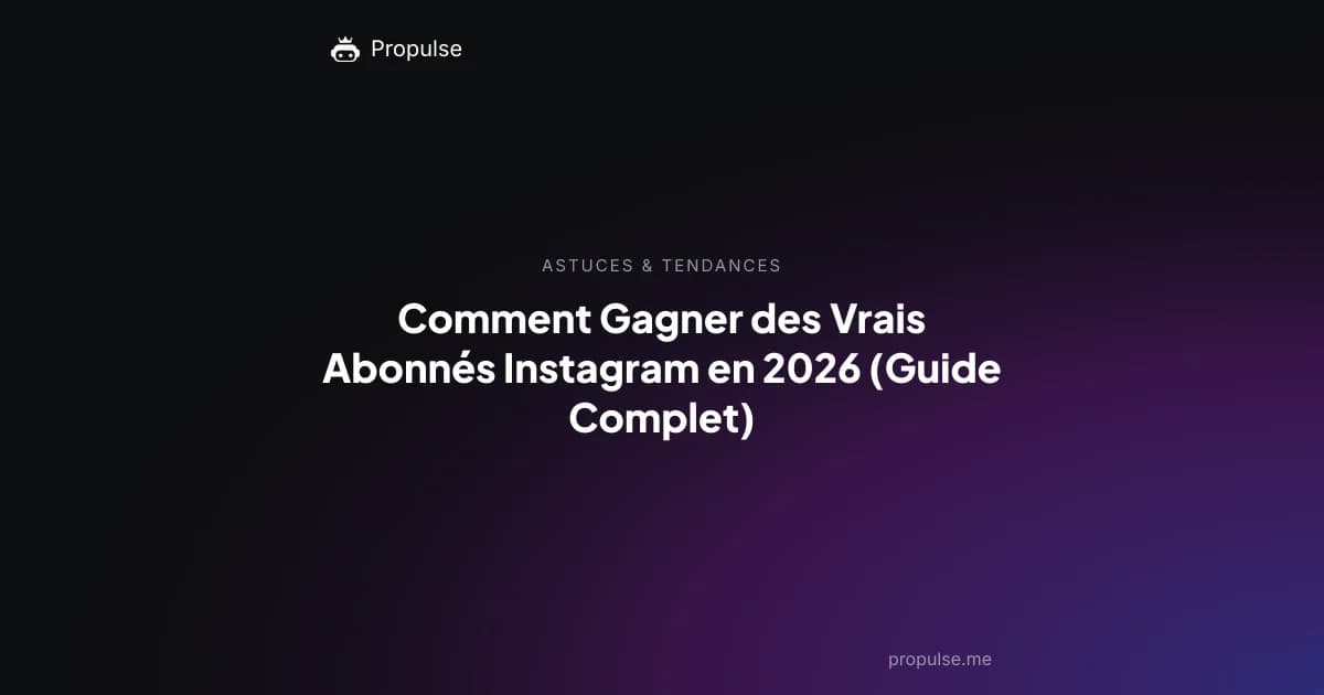 Comment Gagner des Vrais Abonnés Instagram en 2026 (Guide Complet)
