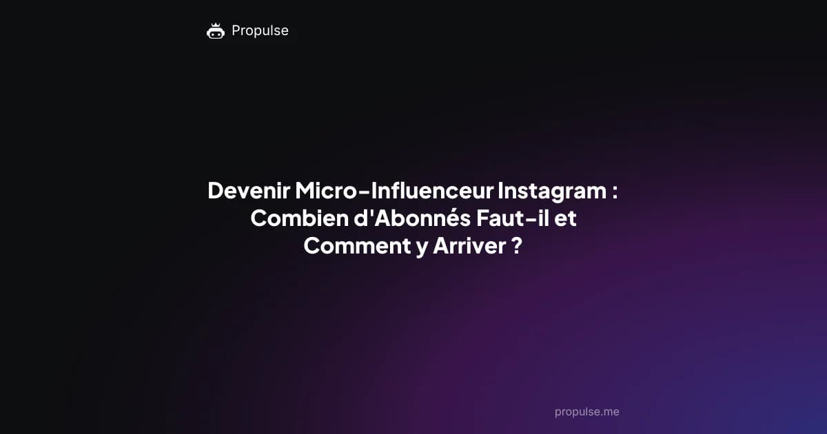Devenir Micro-Influenceur Instagram : Combien d'Abonnés Faut-il et Comment y Arriver ?