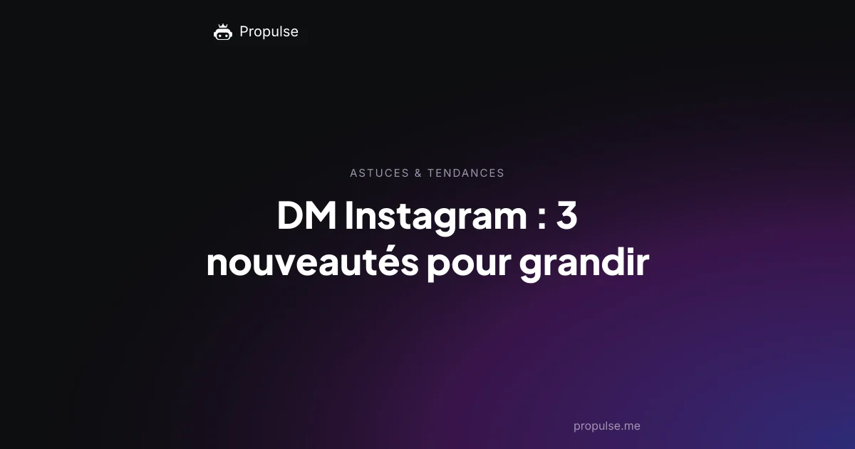 DM Instagram : 3 nouveautés pour grandir