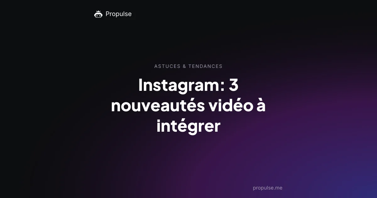 Instagram: 3 nouveautés vidéo à intégrer