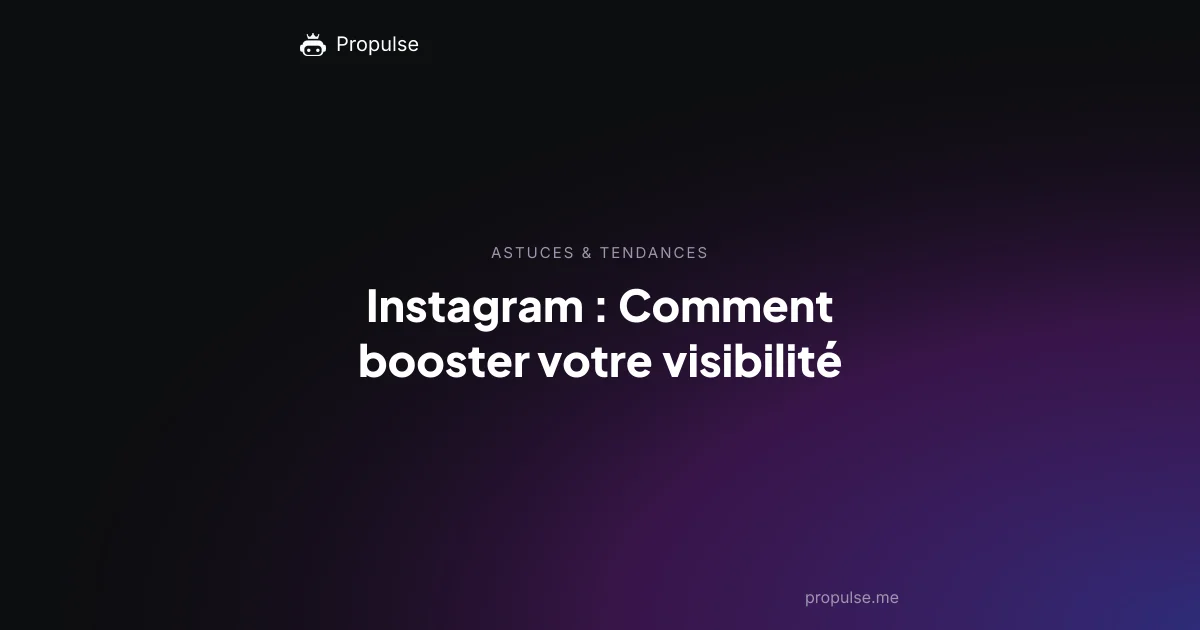 Instagram : Comment booster votre visibilité