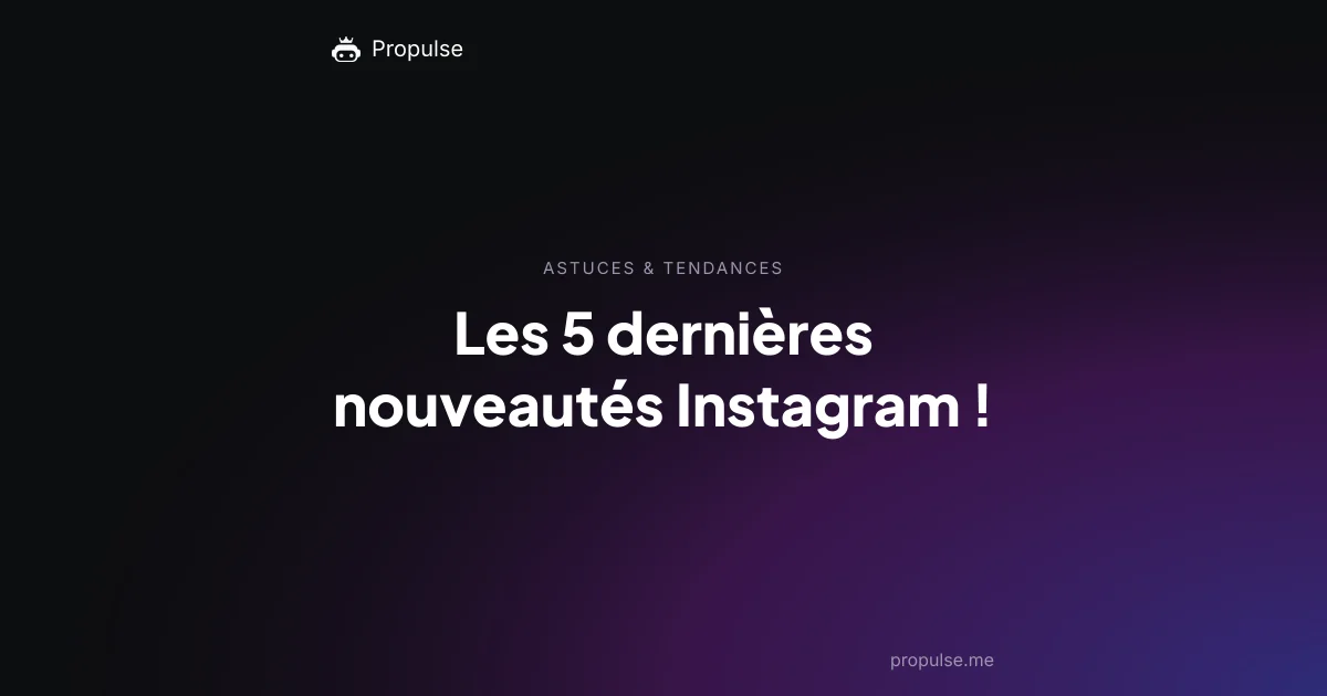 Les 5 dernières nouveautés Instagram !
