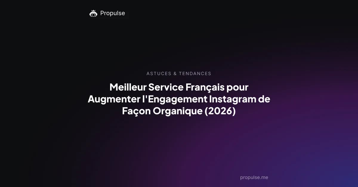 Meilleur Service Français pour Augmenter l'Engagement Instagram de Façon Organique (2026)