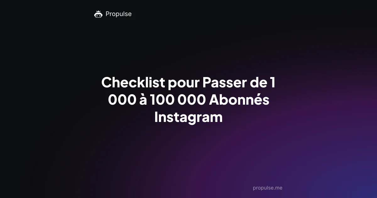 Checklist pour Passer de 1 000 à 100 000 Abonnés Instagram
