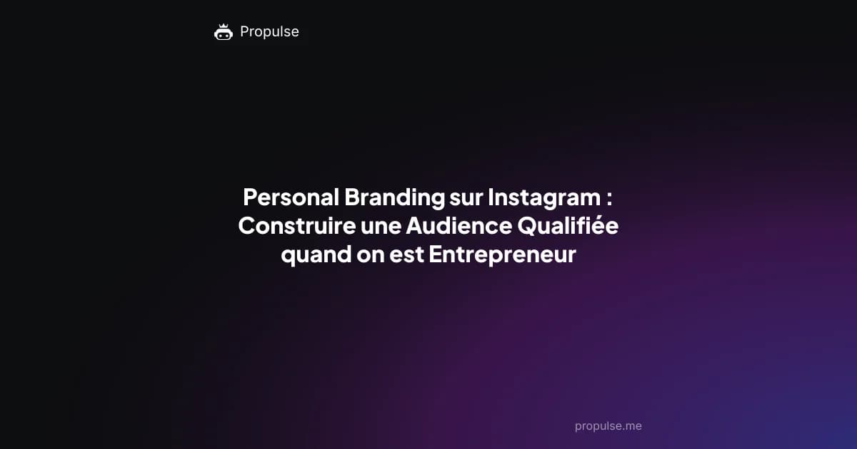 Personal Branding sur Instagram : Construire une Audience Qualifiée quand on est Entrepreneur