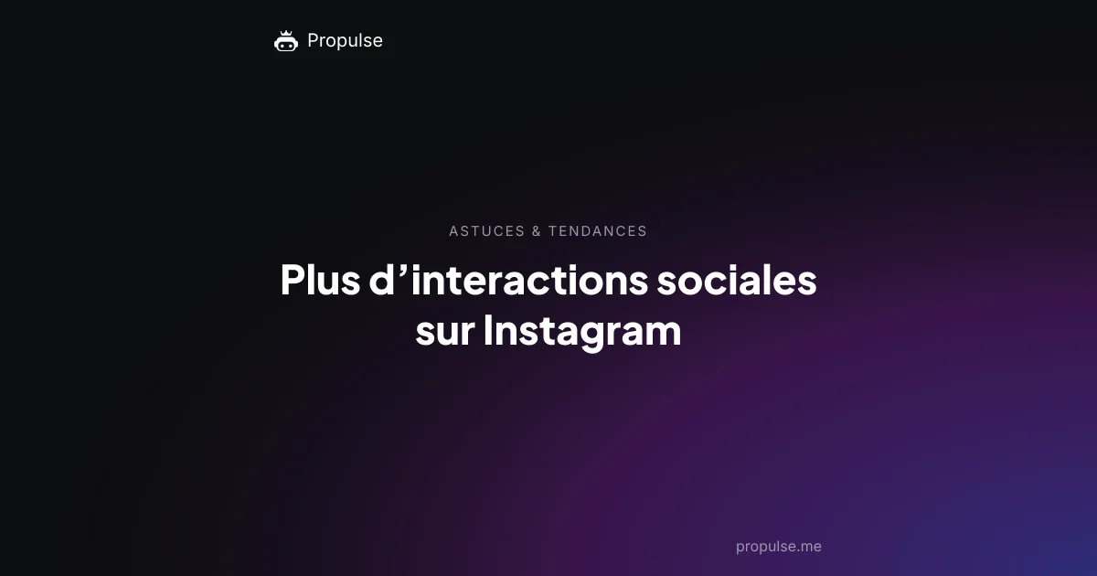 Plus d’interactions sociales sur Instagram