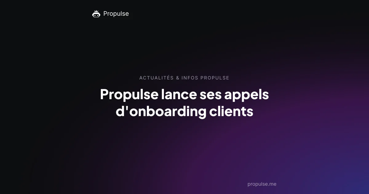 Propulse lance ses appels d'onboarding clients