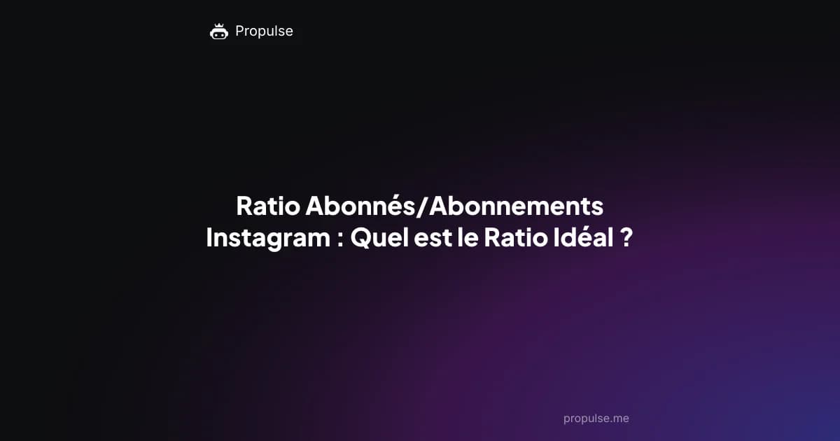 Ratio Abonnés/Abonnements Instagram : Quel est le Ratio Idéal ?