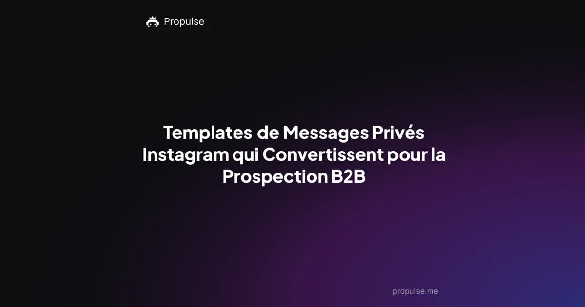 Templates de Messages Privés Instagram qui Convertissent pour la Prospection B2B