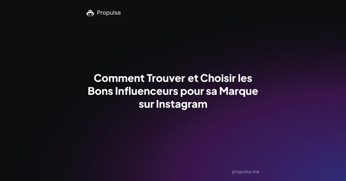 Comment Trouver et Choisir les Bons Influenceurs pour sa Marque sur Instagram