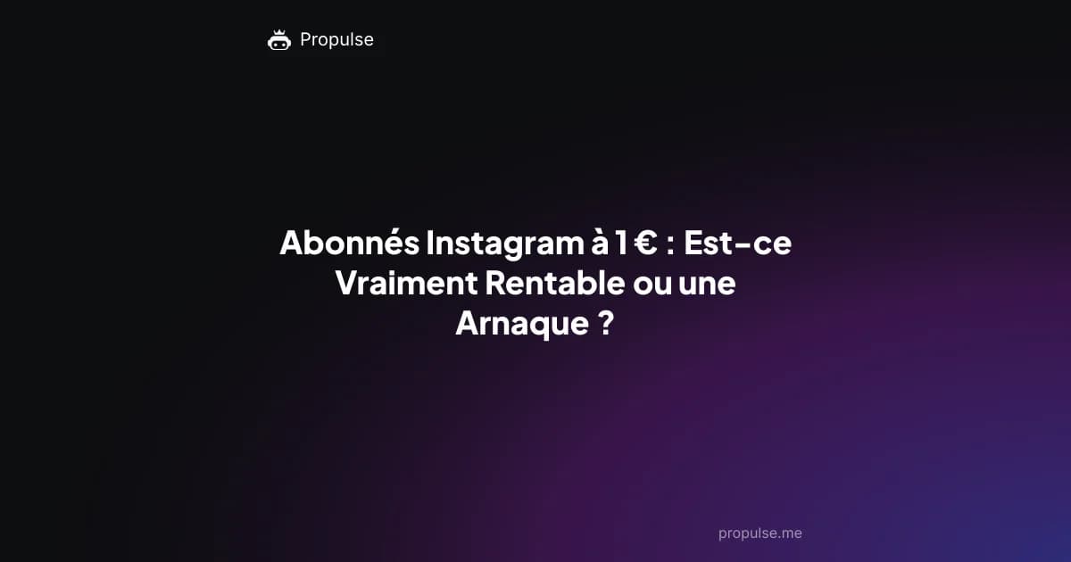 Abonnés Instagram à 1 € : Est-ce Vraiment Rentable ou une Arnaque ?