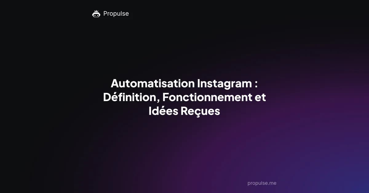 Automatisation Instagram : Définition, Fonctionnement et Idées Reçues