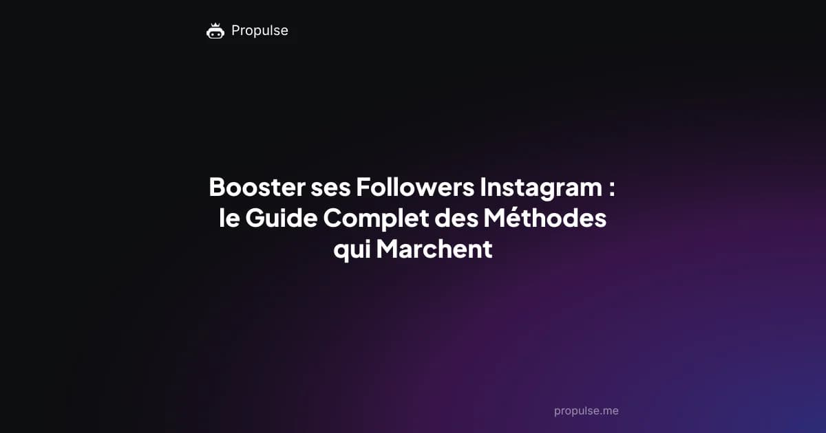 Booster ses Followers Instagram : le Guide Complet des Méthodes qui Marchent