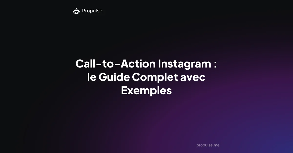 Call-to-Action Instagram : le Guide Complet avec Exemples