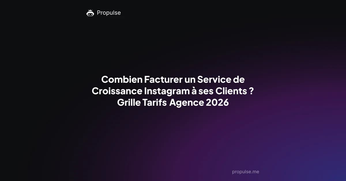 Combien Facturer un Service de Croissance Instagram à ses Clients ? Grille Tarifs Agence 2026