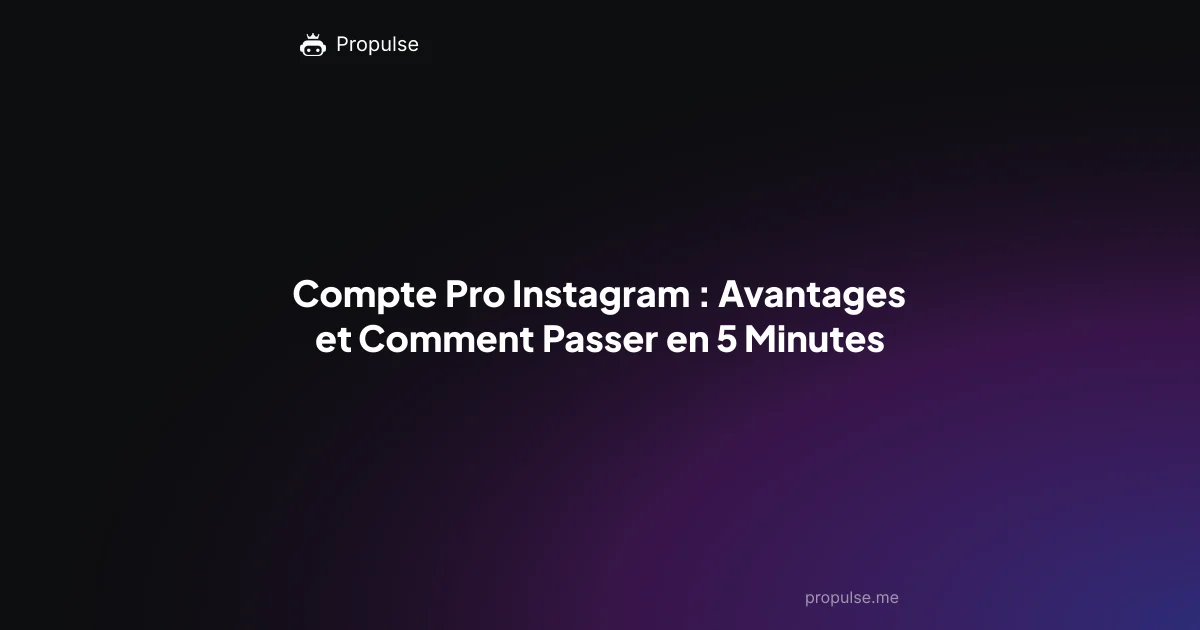 Compte Pro Instagram : Avantages et Comment Passer en 5 Minutes