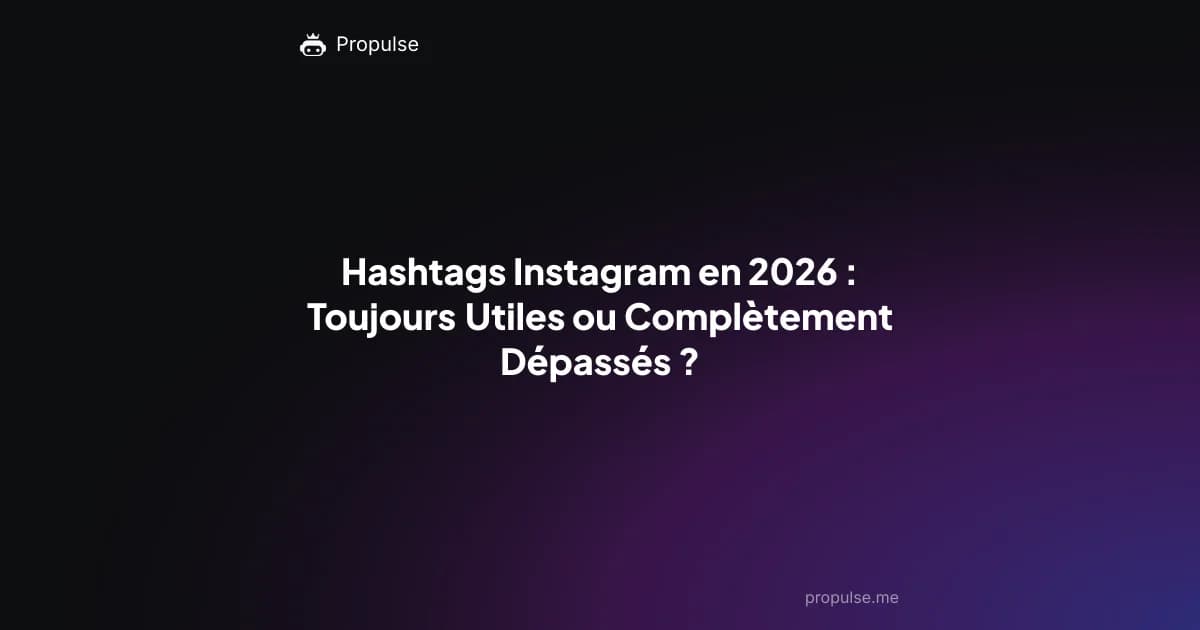 Hashtags Instagram en 2026 : Toujours Utiles ou Complètement Dépassés ?