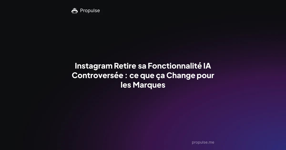 Instagram Retire sa Fonctionnalité IA Controversée : ce que ça Change pour les Marques