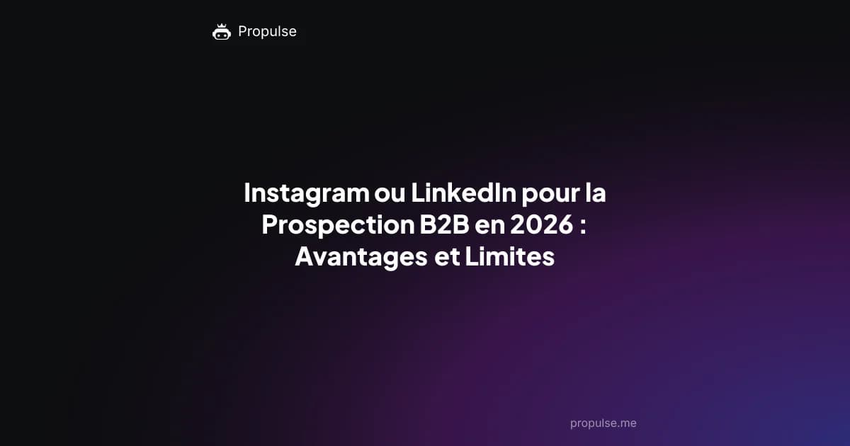 Instagram ou LinkedIn pour la Prospection B2B en 2026 : Avantages et Limites