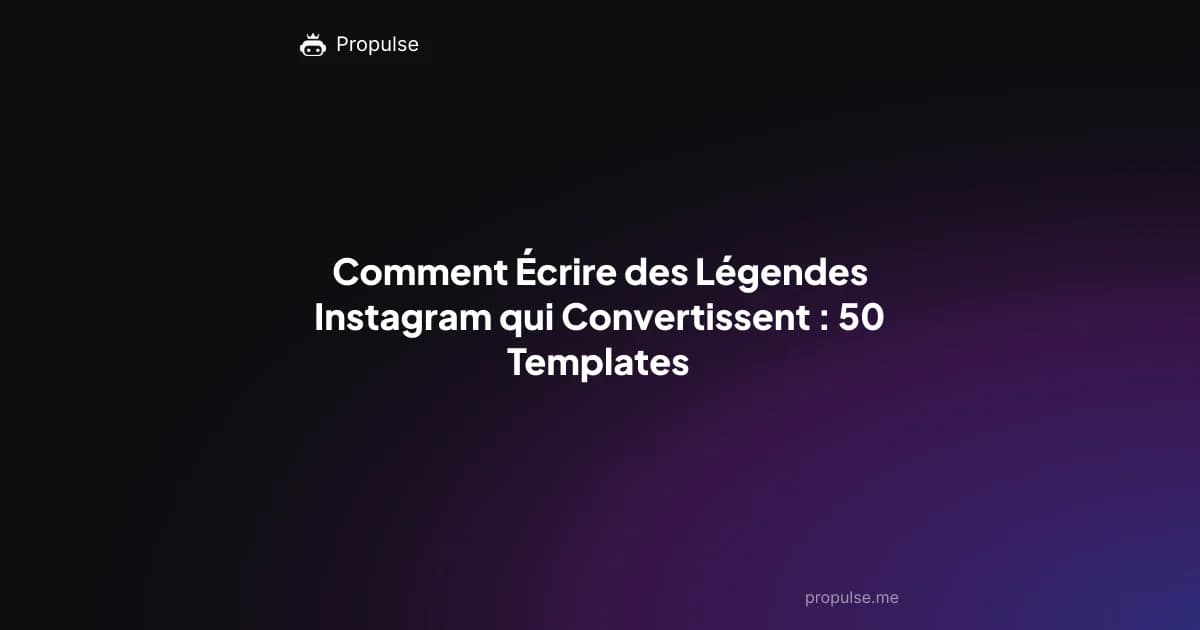 Comment Écrire des Légendes Instagram qui Convertissent : 50 Templates