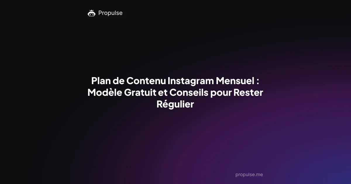 Plan de Contenu Instagram Mensuel : Modèle Gratuit et Conseils pour Rester Régulier