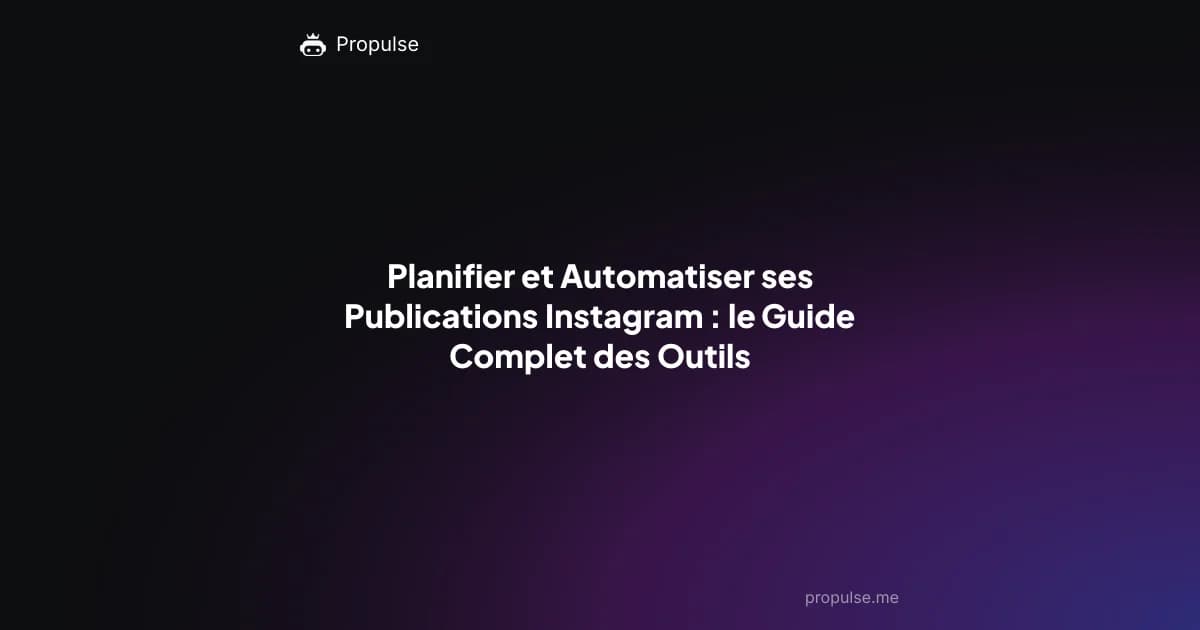 Planifier et Automatiser ses Publications Instagram : le Guide Complet des Outils
