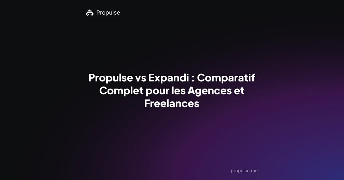 Propulse vs Expandi : Comparatif Complet pour les Agences et Freelances