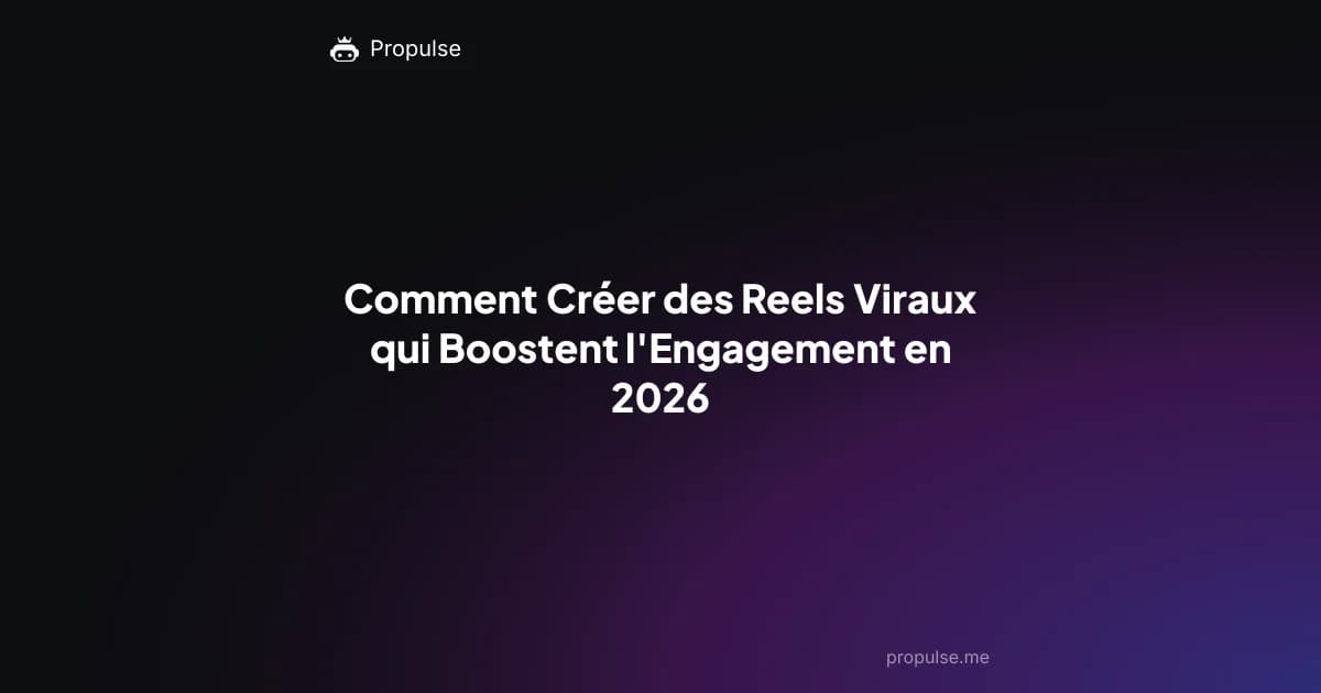 Comment Créer des Reels Viraux qui Boostent l'Engagement en 2026