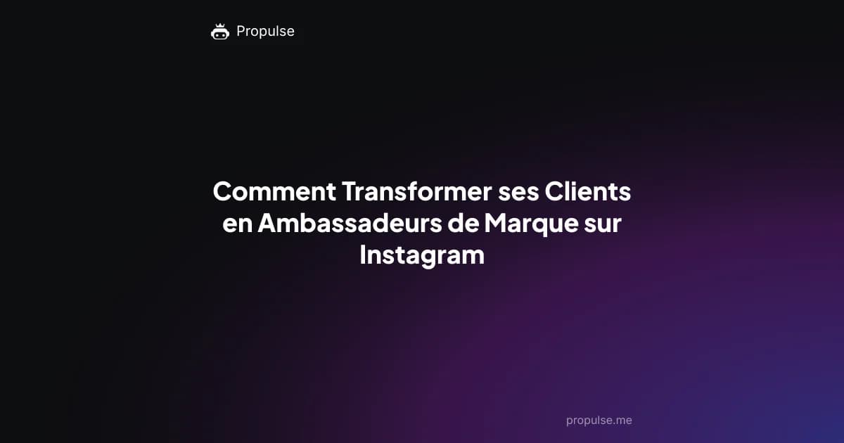 Comment Transformer ses Clients en Ambassadeurs de Marque sur Instagram