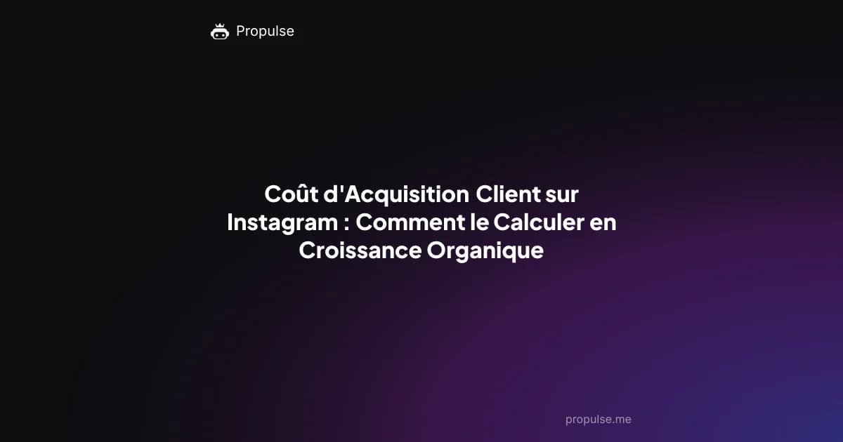 Coût d'Acquisition Client sur Instagram : Comment le Calculer en Croissance Organique