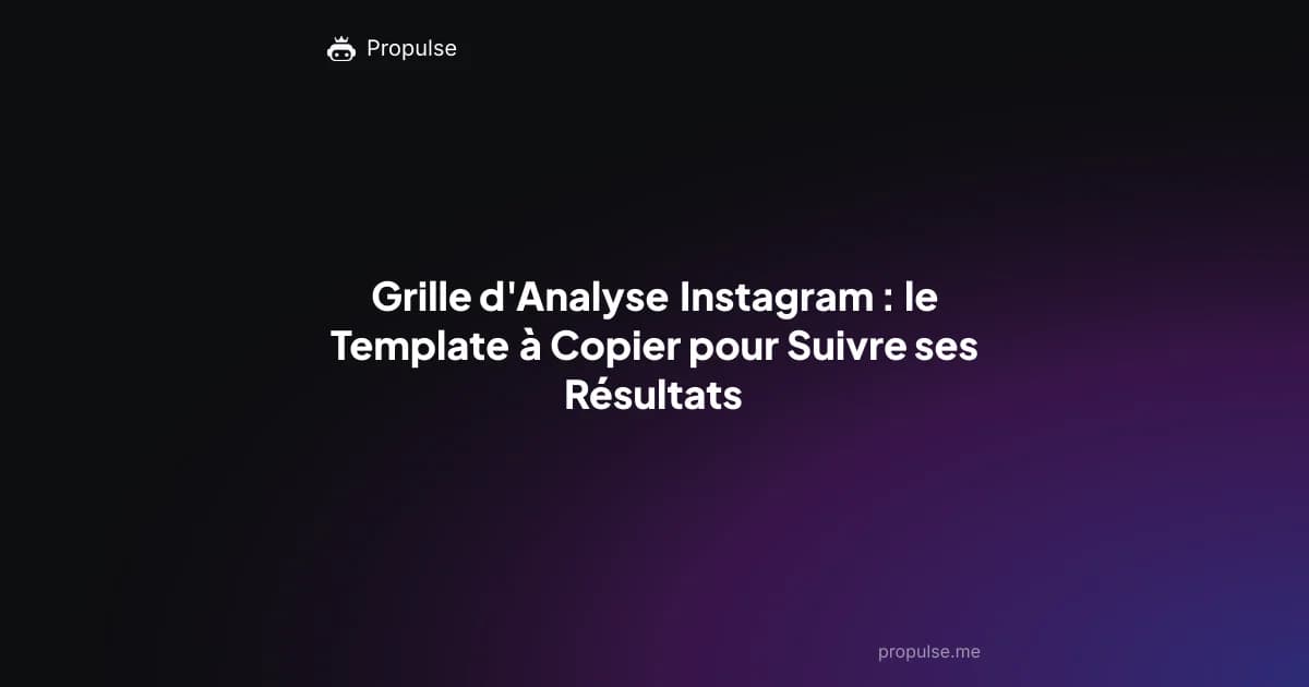 Grille d'Analyse Instagram : le Template à Copier pour Suivre ses Résultats