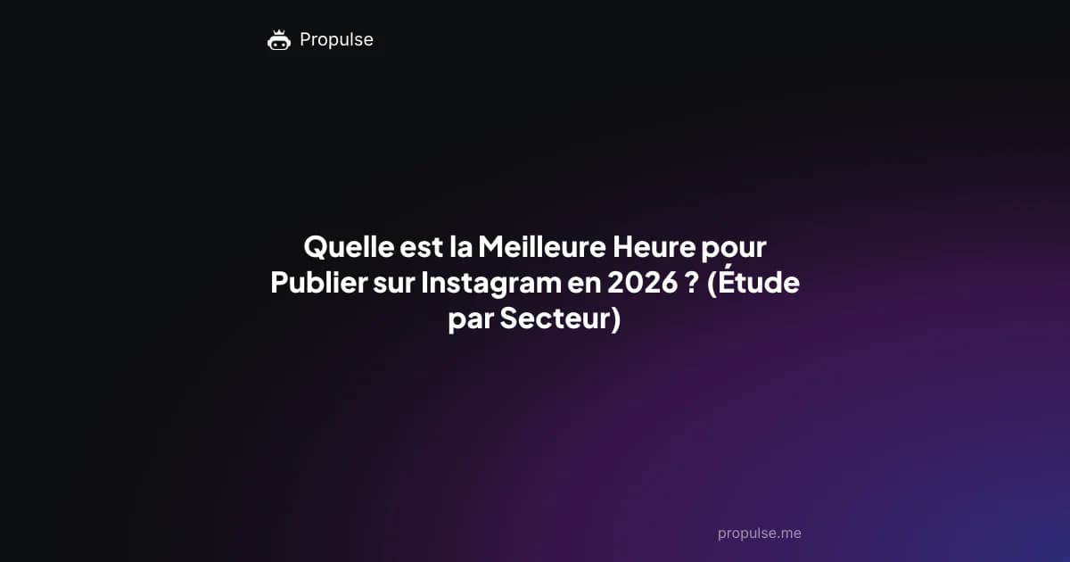 Quelle est la Meilleure Heure pour Publier sur Instagram en 2026 ? (Étude par Secteur)