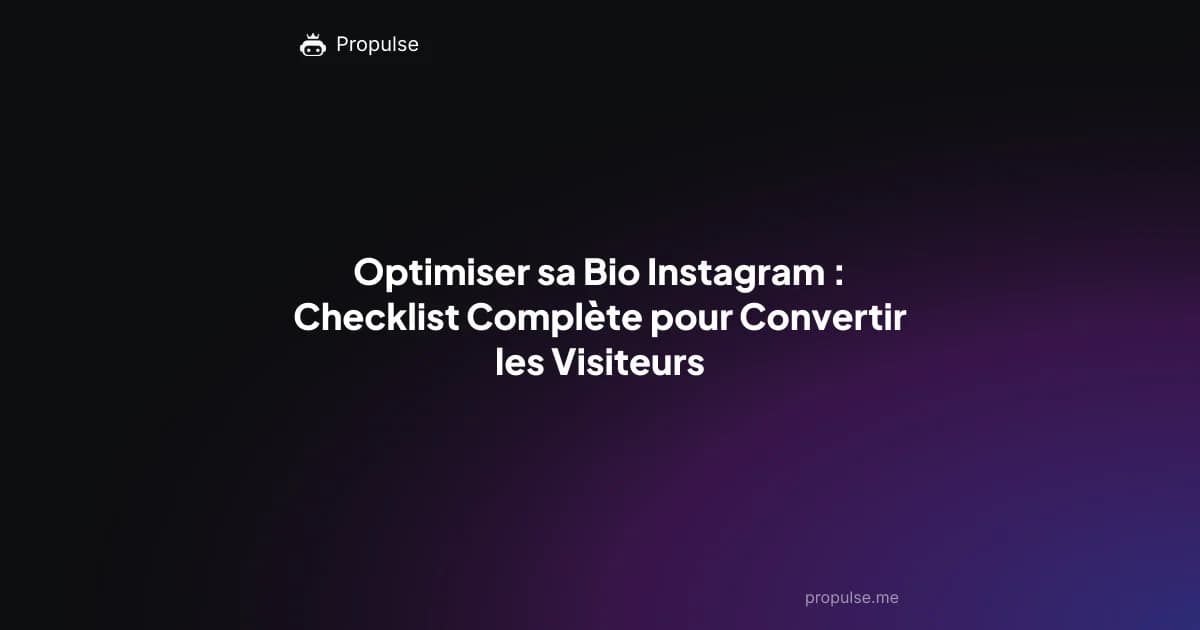 Optimiser sa Bio Instagram : Checklist Complète pour Convertir les Visiteurs