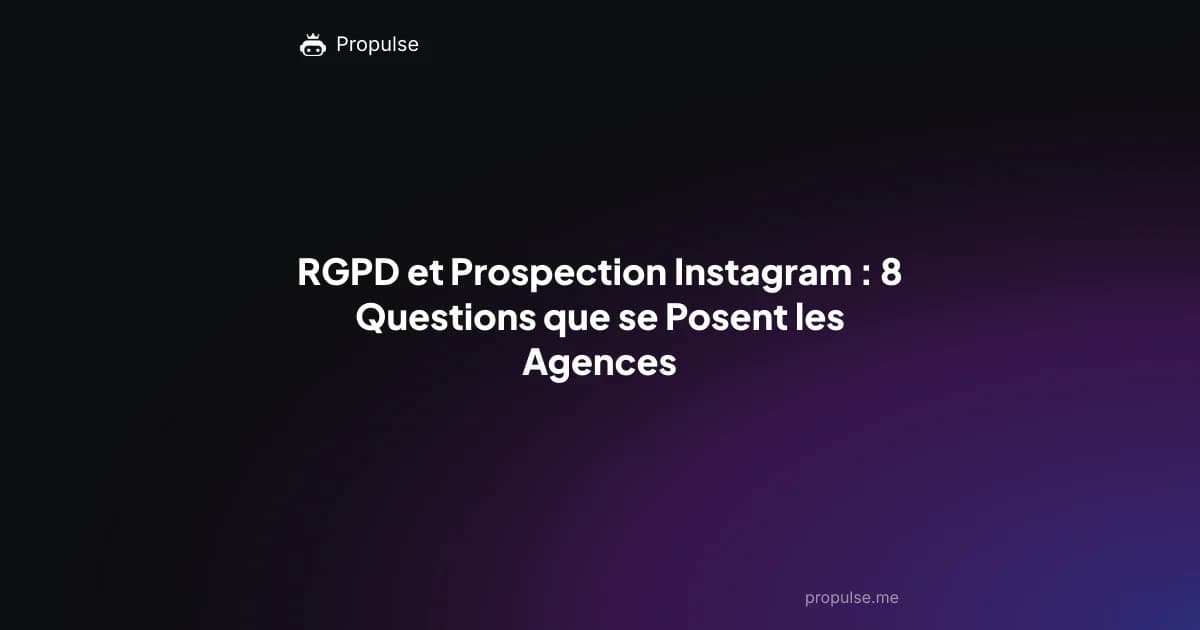 RGPD et Prospection Instagram : 8 Questions que se Posent les Agences