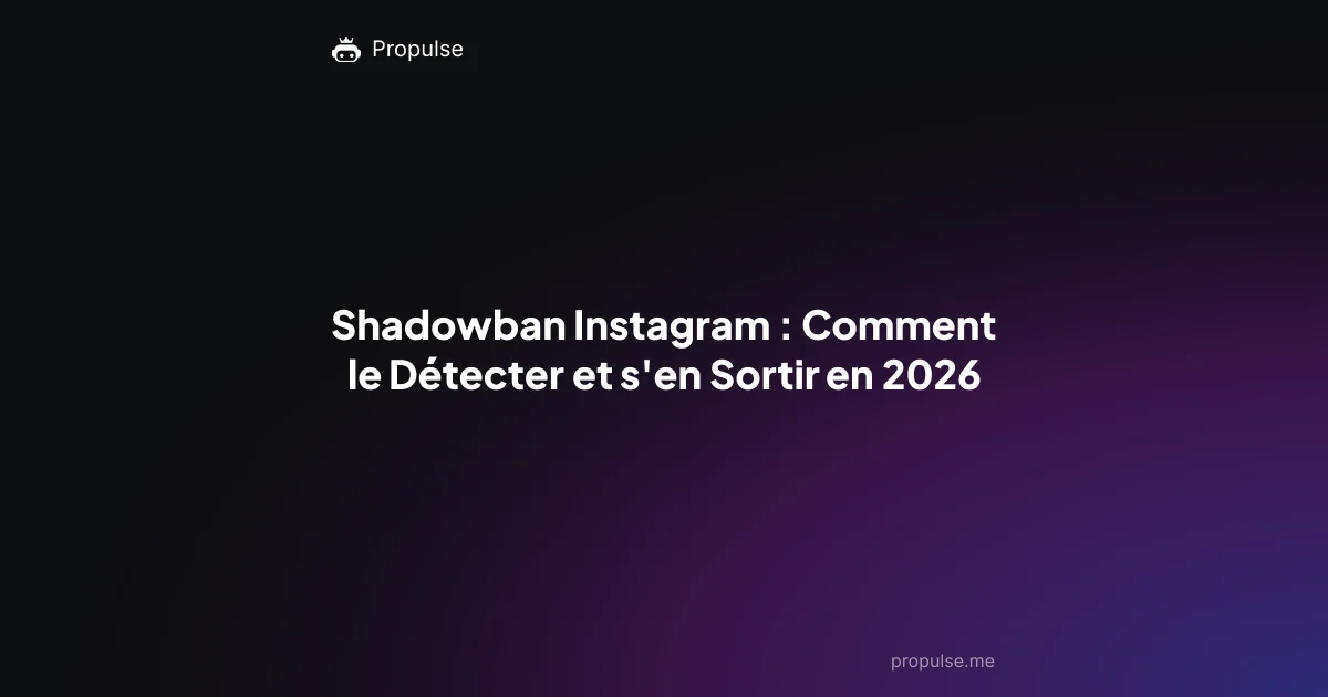Shadowban Instagram : Comment le Détecter et s'en Sortir en 2026