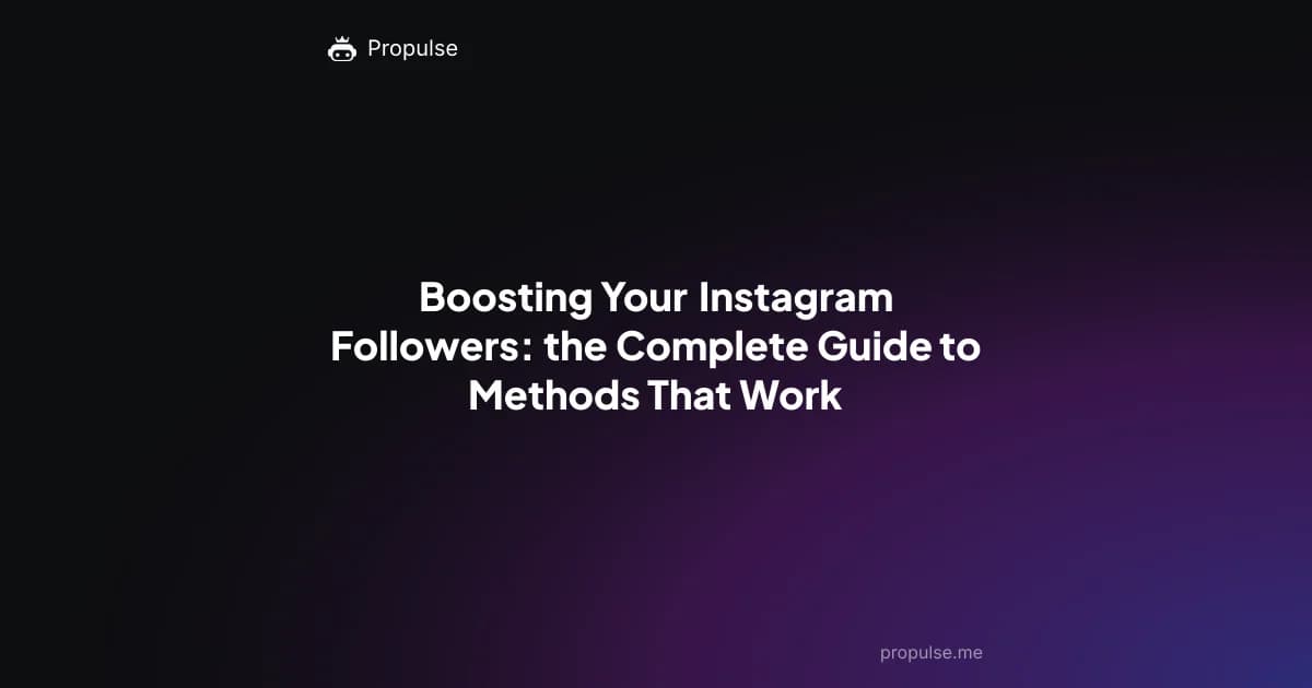 Boosting Your Instagram Followers: the Complete Guide to Methods That Work