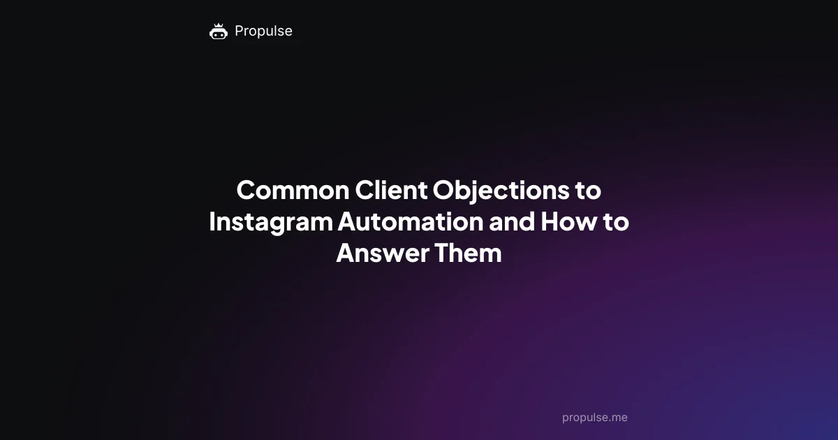 Common Client Objections to Instagram Automation and How to Answer Them