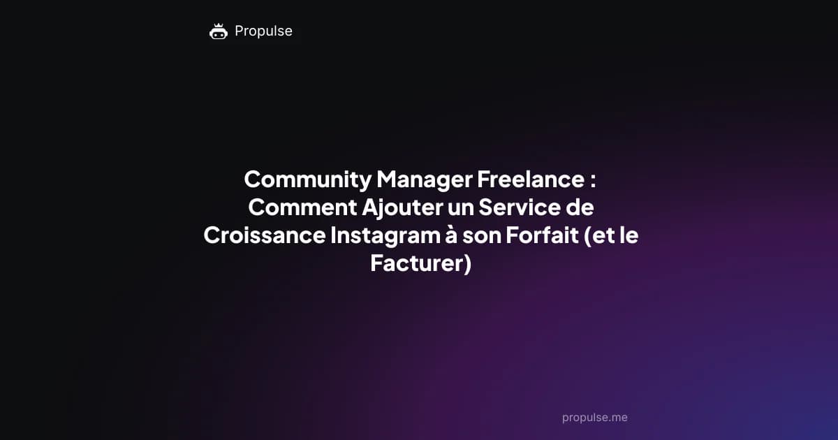 Community Manager Freelance : Comment Ajouter un Service de Croissance Instagram à son Forfait (et le Facturer)