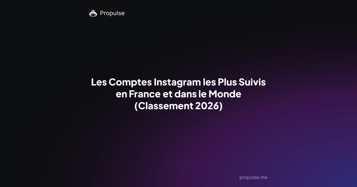 Les Comptes Instagram les Plus Suivis en France et dans le Monde (Classement 2026)