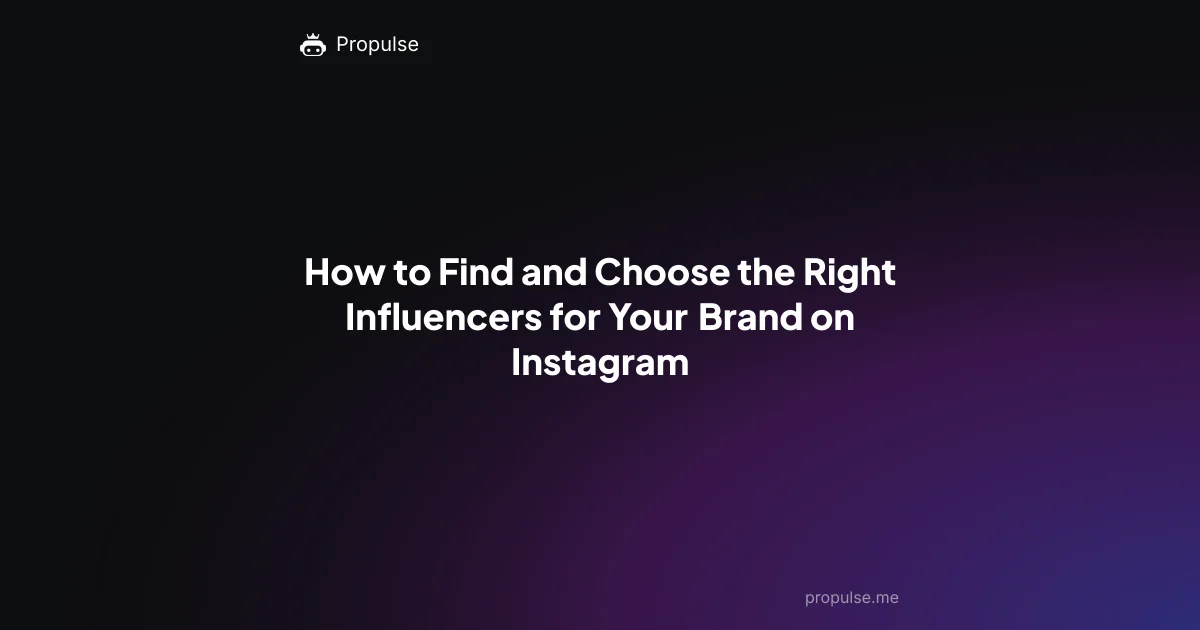 How to Find and Choose the Right Influencers for Your Brand on Instagram