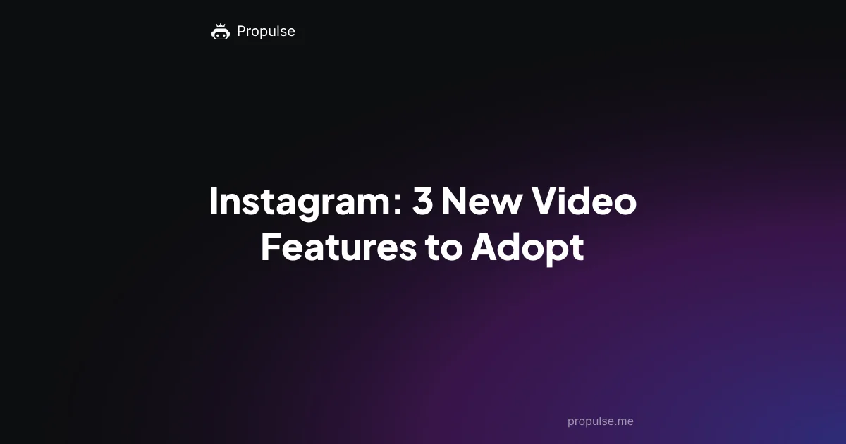 Instagram: 3 New Video Features to Adopt