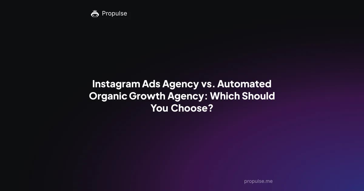 Instagram Ads Agency vs. Automated Organic Growth Agency: Which Should You Choose?