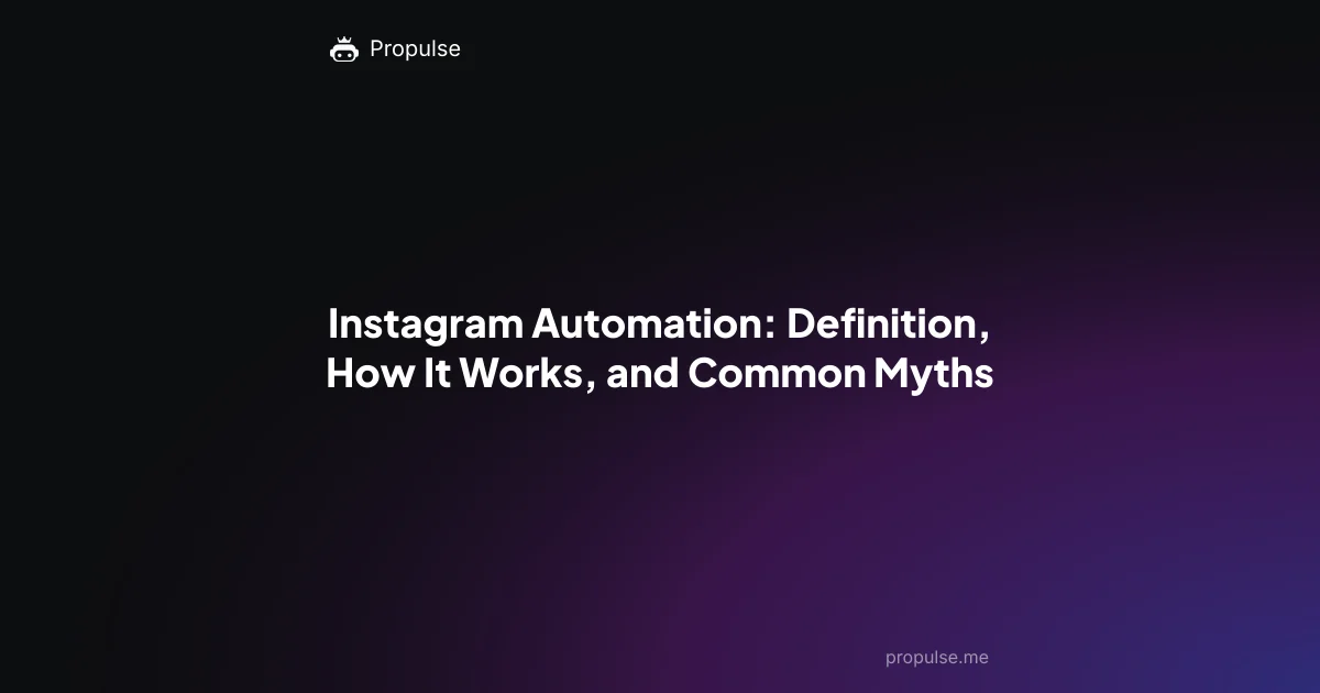Instagram Automation: Definition, How It Works, and Common Myths
