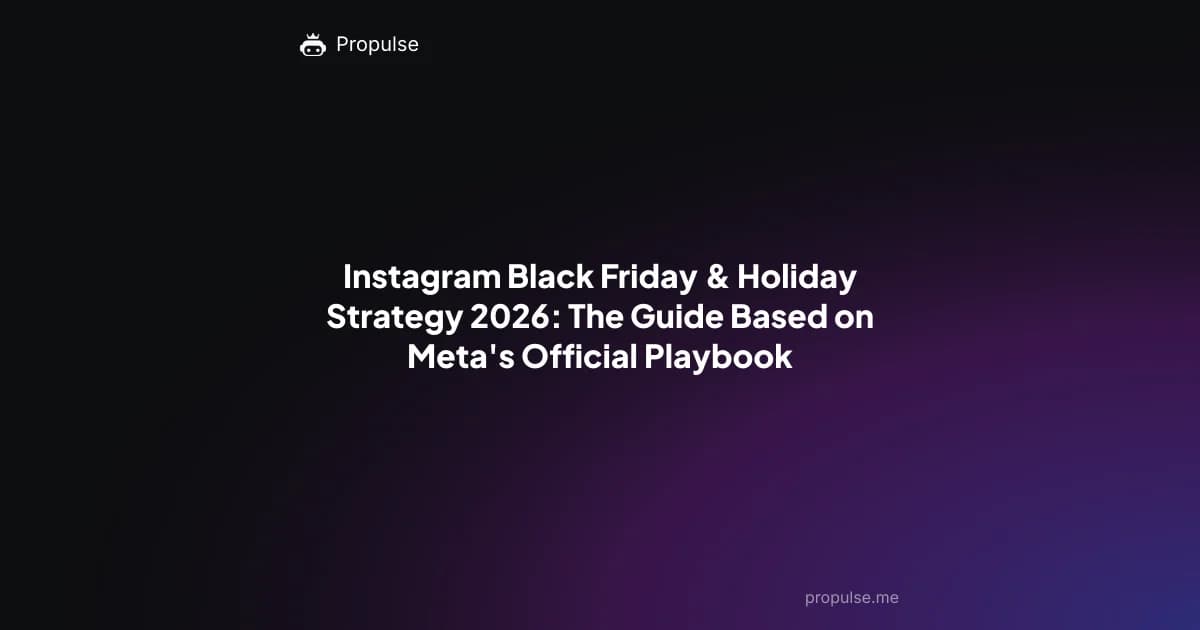 Instagram Black Friday & Holiday Strategy 2026: The Guide Based on Meta's Official Playbook