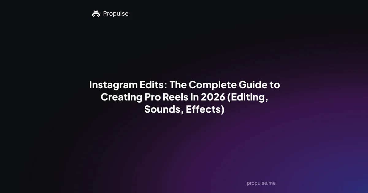 Instagram Edits: The Complete Guide to Creating Pro Reels in 2026 (Editing, Sounds, Effects)