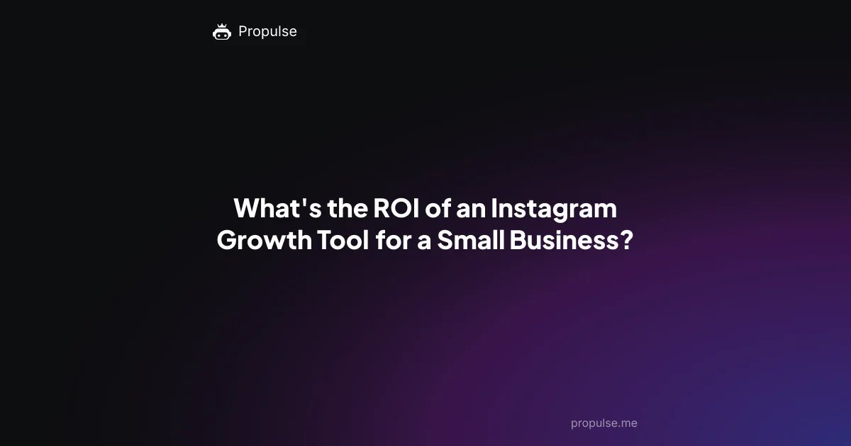 What's the ROI of an Instagram Growth Tool for a Small Business?