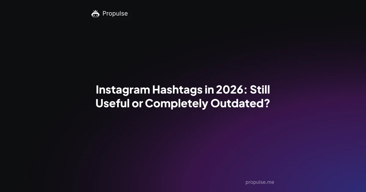 Instagram Hashtags in 2026: Still Useful or Completely Outdated?