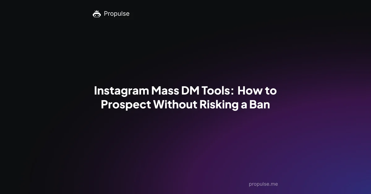 Instagram Mass DM Tools: How to Prospect Without Risking a Ban